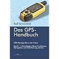 Das GPS Handbuch. GPS-Handger�te in der Praxis: Grundlagen, Basis-Funktionen, Navigation und Orientierung, Karten: BD 1