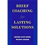 Brief Coaching for Lasting Solutions (Norton Professional Books)