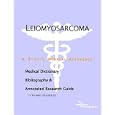 Leiomyosarcoma - A Medical Dictionary, Bibliography, and Annotated Research Guide to Internet References