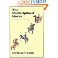 Undisciplined Horse by Ulrik Schramm
