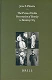 The Parsis of India: Preservation of Identity in Bombay City (Brill's Indological Library, V. 17)