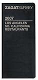Zagat 2007 Los Angeles/so. California Restaurants (Zagatsurvey: Los Angeles/Southern California Restaurants)