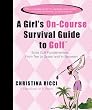 A Girl'S On-Course Survival Guide To Golf