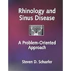 Rhinology and Sinus Disease: A Problem-Oriented Approach by Steven D. Schaefer