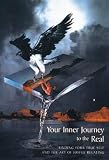 Your Inner Journey To the Real