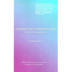 Attending Your Grandchild's Birth: A Guide for Grandparents