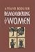 Book A Prayer Book for Remembering the Women: Four Seven Day Cycles of Prayer