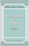 The Life and Times of Cavour: Volume 1