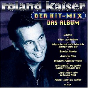 Roland Kaiser - Der Hit Mix Das Album - Zortam Music