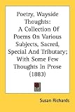 Poetry, Wayside Thoughts: A Collection Of Poems On Various Subjects, Sacred, Special And Tributary; With Some Few Thoughts In Prose (1883)