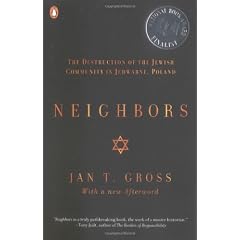 Neighbors: The Destruction of the Jewish Community in Jedwabne, Poland