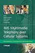 IMS Multimedia Telephony over Cellular Systems: VoIP Evolution in a Converged Telecommunication World