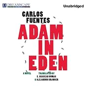 Adam in Eden | [Carlos Fuentes, Alejandro Branger (translator), Ethan Shaskan Bumas (translator)]
