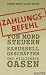 Zahlungsbefehl: Von Mord-Steuern, Karussell-Geschäften und Millionärs-Oasen