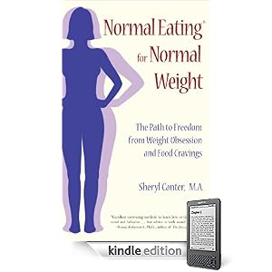 Normal Eating for Normal Weight: The Path to Freedom from Weight Obsession and Food Cravings (Kindle Edition)