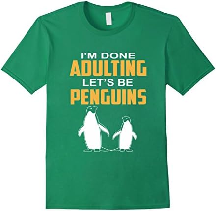 Men's I'm Done Adulting - Funny Penguins Shirt Medium Kelly Green