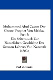 Muhammed Abul Casem Der Grosse Prophet Von Mekka, Part 2: Ein Seitenstuck Zur Naturlichen Geschichte Des Grossen Lehrers Von Nazareth (1803)