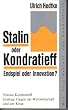 Stalin oder Kondratieff. Endspiel oder Innovation? (Sowie:) Nikolai Kondratieff: Strittige Fragen der Weltwirtschaft und der Krise
