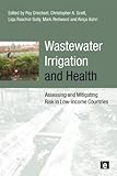 Wastewater irrigation and health : assessing and mitigating risk in low-income countries