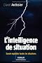 L'intelligence de situation : Savoir exploiter toutes les situations