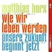 Wie wir leben werden. 2 CD's . Unsere Zukunft beginnt jetzt