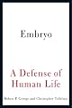 Embryo: A Defense of Human Life