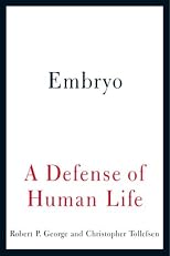 Embryo: A Defense of Human Life