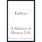 Click here to buy Embryo: A Defense of Human Life by Robert P. George and Christopher Tollefsen.