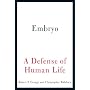 Embryo: A Defense of Human Life