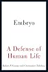 Embryo: A Defense of Human Life