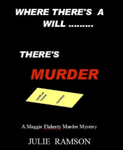 Where There's a Will ....There's Murder (Maggie Flaherty Murder Mysteries -#1)