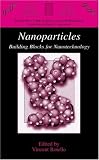 Nanoparticles: Building Blocks for Nanotechnology (Nanostructure Science and Technology)