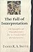 The Fall of Interpretation: Philosophical Foundations for a Creational Hermeneutic