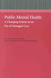 Public Mental Health: A Changing System in an Era of Managed Care