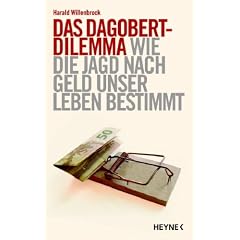 Das Dagobert-Dilemma. Wie die Jagd nach Geld unser Leben bestimmt