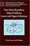 Two-Point Boundary Value Problems: Lower and Upper Solutions, Volume 205 (Mathematics in Science and Engineering)