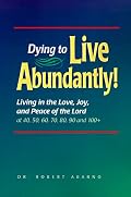 Dying To Live Abundantly!