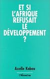 Et si l'Afrique refusait le d�veloppement?