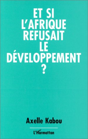 Et si l'Afrique refusait le développement?