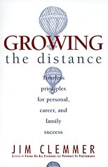 Growing the Distance: Timeless Principles for Personal, Career, and Family Success