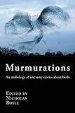 Murmurations : an anthology of uncanny stories about birds