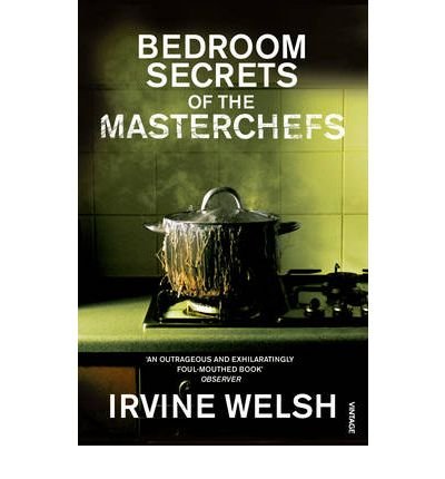 [ { THE BEDROOM SECRETS OF THE MASTER CHEFS } ] by Welsh, Irvine (AUTHOR) May-01-2007 [ Paperback ]