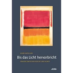 Bis das Licht hervorbricht: Fragen zwischen Kirche und Kunst