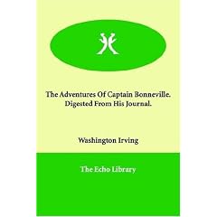 The Adventures Of Captain Bonneville.   Digested From His Journal.