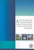 Articulating and mainstreaming agricultural trade policy and support measures