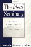 The Ideal Seminary: Pursuing Excellence in Theological Education