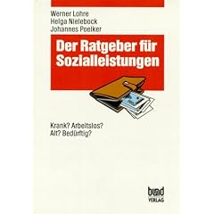 Der Ratgeber f�r Sozialleistungen. Krank? Arbeitslos? Alt? Bed�rftig?