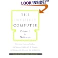 The Invisible Computer: Why Good Products Can Fail, the Personal Computer Is So Complex, and Information Appliances Are the Solution