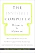 The Invisible Computer: Why Good Products Can Fail, the Personal Computer Is So Complex, and Information Appliances Are the Solution