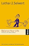 Balance Your Life: Die Kunst, sich selbst zu f�hren